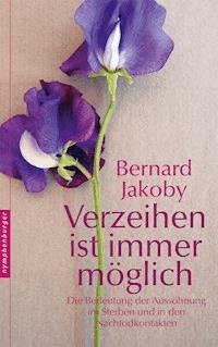 Verzeihen ist immer möglich - Bernard Jakoby - E-Book