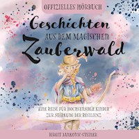 Geschichten aus dem magischen Zauberwald - Birgit Jankovic-Steiner - Hörbuch