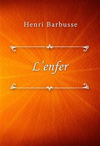 L’enfer - Henri Barbusse - E-Book