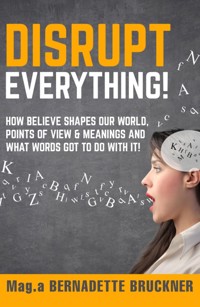 Disrupt everything! - Bernadette Bruckner - E-Book