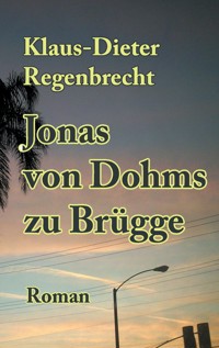 Jonas von Dohms zu Brügge - Klaus-Dieter Regenbrecht - E-Book