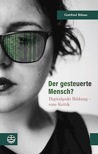 Der gesteuerte Mensch? - Gottfried Böhme - E-Book