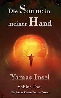 Die Sonne in meiner Hand - Sabine Dau - E-Book