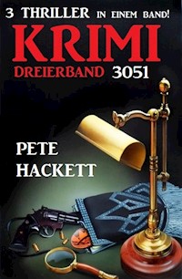 Krimi Dreierband 3051 - 3 Thriller in einem Band! - Pete Hackett - E-Book