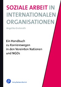 Soziale Arbeit in Internationalen Organisationen - Angelika Groterath - E-Book