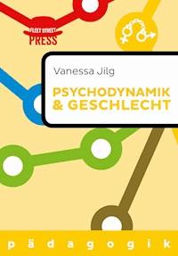 Psychodynamik und Geschlecht - Vanessa Jilg - E-Book
