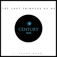 The Lost Princess of Oz - L. Frank Baum - Hörbuch