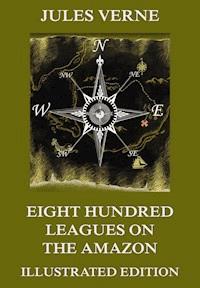 Eight Hundred Leagues on the Amazon - Jules Verne. - E-Book