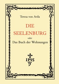 Die Seelenburg oder Das Buch der Wohnungen - Teresa von Avila - E-Book