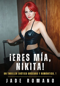 ¡Eres mía, Nikita! - Jade Romano - E-Book
