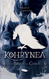 Kohrynea: Der Bruch des Chaos - Marius Czernetzki - E-Book