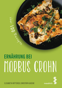 Ernährung bei Morbus Crohn - Elisabeth Hütterer - E-Book