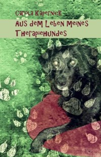 Aus dem Leben meines Therapiehundes - Carola Käpernick - E-Book