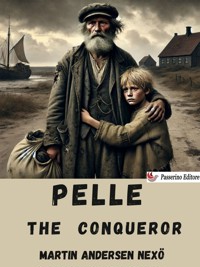 Pelle the Conqueror - Martin Andersen Nexø - E-Book