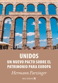 Unidos – Un nuevo pacto sobre el patrimonio para Europa - Hermann Parzinger - kostenlos E-Book