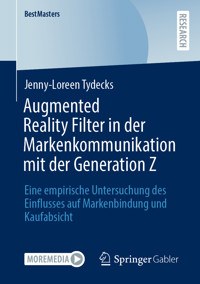 Augmented Reality Filter in der Markenkommunikation mit der Generation Z - Jenny-Loreen Tydecks - E-Book