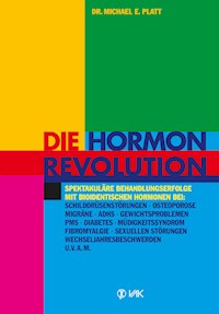 Die Hormonrevolution - Michael E Platt - E-Book