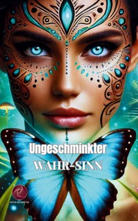 Ungeschminkter Wahr-Sinn - Katja Schlottke - E-Book
