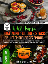 XXL Ninja Dual Zone & Double Stack Heißluftfritteuse Rezeptbuch - Ines Schmidt - E-Book
