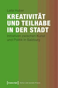 Kreativität und Teilhabe in der Stadt - Laila Lucie Huber - E-Book
