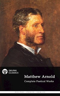 Delphi Complete Poetical Works of Matthew Arnold (Illustrated) - Matthew Arnold - E-Book