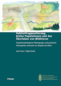 Habitatfragmentierung, kleine Populationen und das Überleben von Wildtieren - Josef Senn - E-Book