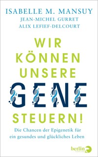 Wir können unsere Gene steuern! - Isabelle M. Mansuy - E-Book