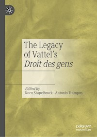 The Legacy of Vattel's Droit des gens -  - E-Book