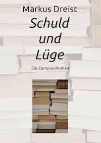 Schuld und Lüge - Markus Dreist - E-Book