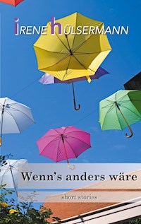 Wenn's anders wäre - Irene Hülsermann - E-Book