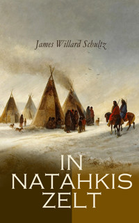 In Natahkis Zelt - James Willard Schultz - E-Book