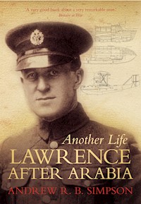 Another Life: Lawrence After Arabia - Andrew R B Simpson - E-Book