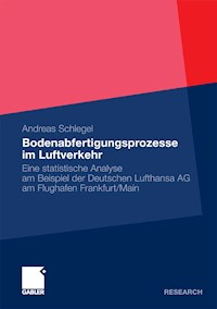 Bodenabfertigungsprozesse im Luftverkehr - Andreas Schlegel - E-Book