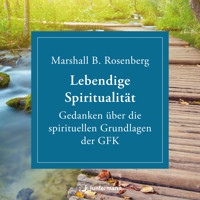 Lebendige Spiritualität - Marshall B.  Rosenberg - Hörbuch