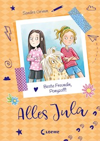 Alles Jula (Band 4) - Beste Freundin, Ponyzoff! - Sandra Grimm - E-Book