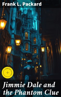 Jimmie Dale and the Phantom Clue - Frank L. Packard - E-Book