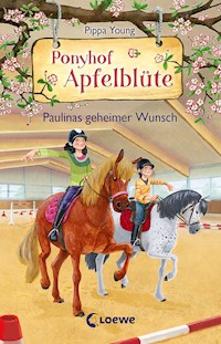 Ponyhof Apfelblüte (Band 20) - Paulinas geheimer Wunsch - Pippa Young - E-Book