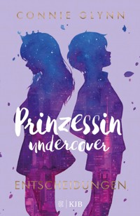 Prinzessin undercover – Entscheidungen - Connie Glynn - E-Book