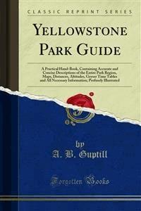 Yellowstone Park Guide - A. B. Guptill - E-Book