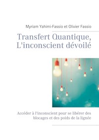 Transfert Quantique, L'inconscient dévoilé - Myriam Yahimi-Fassio - E-Book
