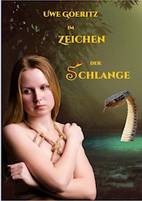 Im Zeichen der Schlange - Uwe Goeritz - E-Book