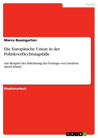 Die Europäische Union in der Politikverflechtungsfalle - Marco Baumgarten - E-Book