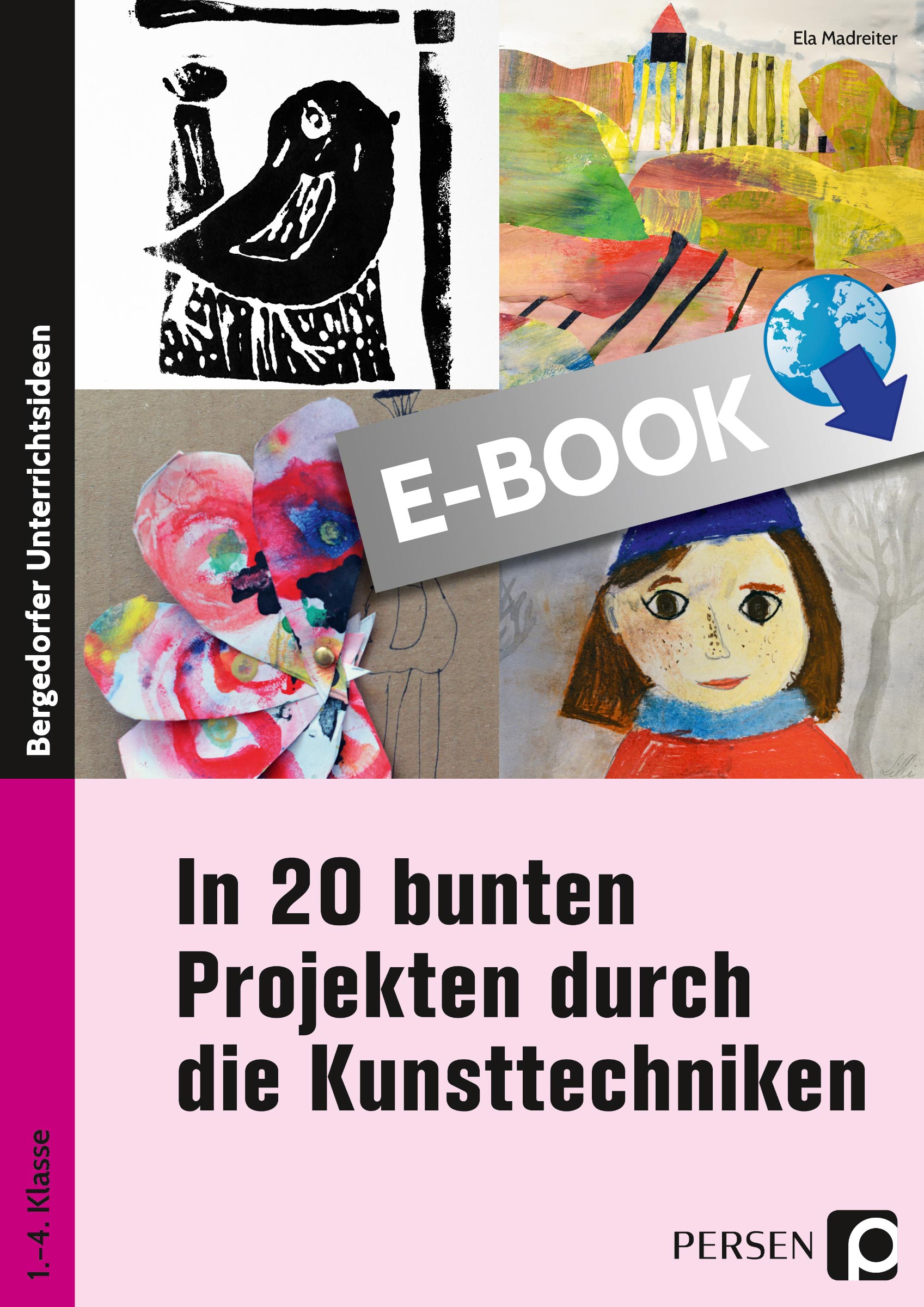 In 20 bunten Projekten durch die Kunsttechniken - Ela Madreiter - E-Book