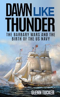 Dawn Like Thunder (Annotated) - Glenn Tucker - E-Book