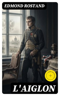 L'Aiglon - Edmond Rostand - E-Book