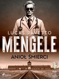 Mengele – anioł śmierci - Lucas Pavetto - E-Book