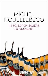 In Schopenhauers Gegenwart - Michel Houellebecq - E-Book