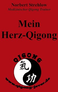 Mein Herz-Qigong - Norbert Strehlow - E-Book