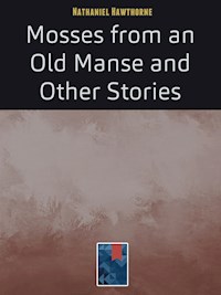 Mosses from an Old Manse - Nathaniel Hawthorne - E-Book