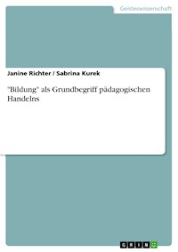 "Bildung" als Grundbegriff pädagogischen Handelns - Janine Richter - E-Book